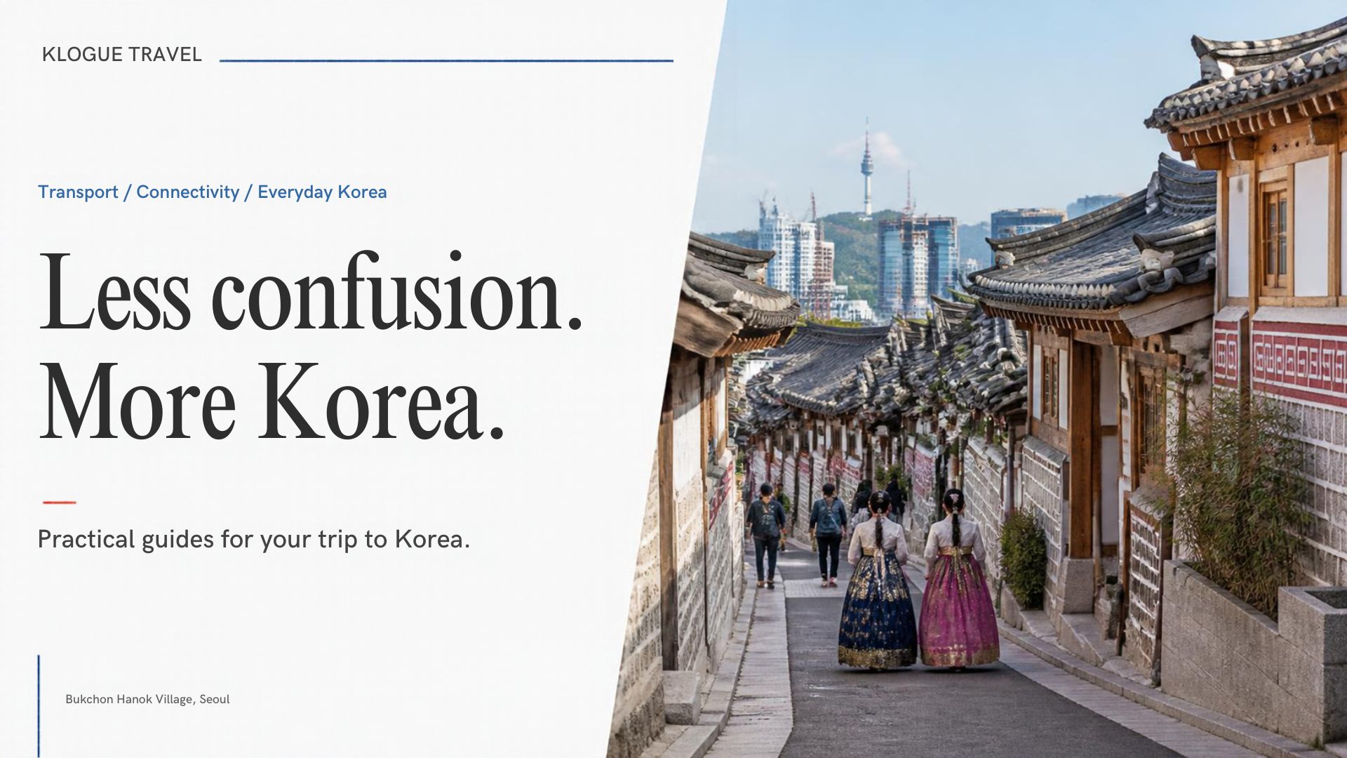 KLOGUE Travel banner: Less confusion. More Korea. A view of Bukchon Hanok Village in Seoul.